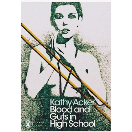 Kathy Acker: Blood and Guts in High School (Bog)