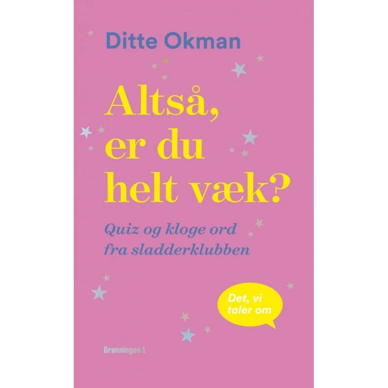 Altså, er du helt væk? – Quiz & quotes (Ditte Okman)