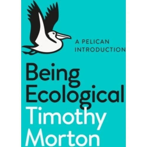 Being Ecological af Timothy Morton