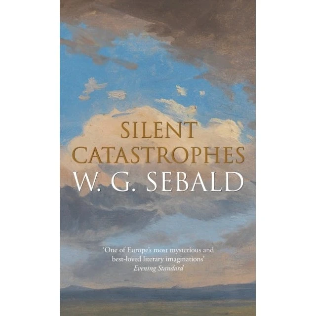 W. G. Sebald: Silent Catastrophes