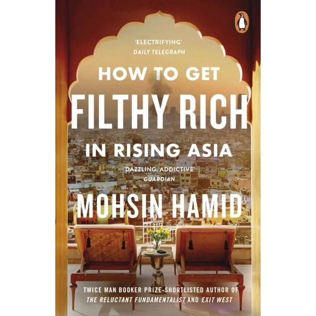How to Get Filthy Rich in Rising Asia - Mohsin Hamid