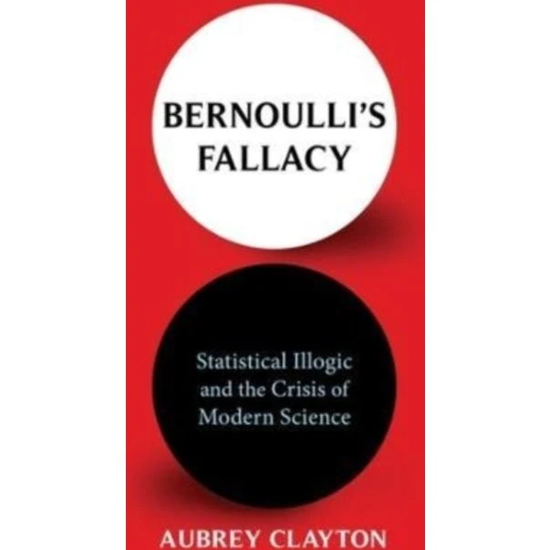 Bernoulli's Fallacy - Aubrey Clayton