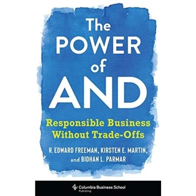 The Power of And - R. Edward Freeman, Bidhan L. Parmar & Kirsten Martin