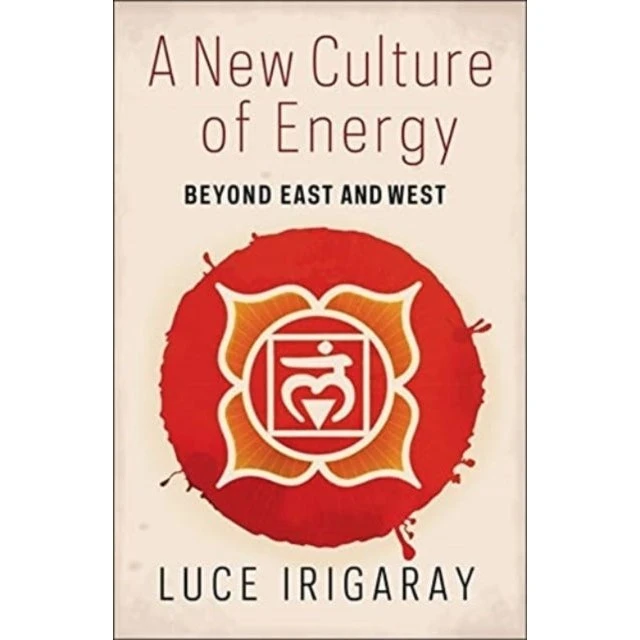 Luce Irigaray: A New Culture of Energy