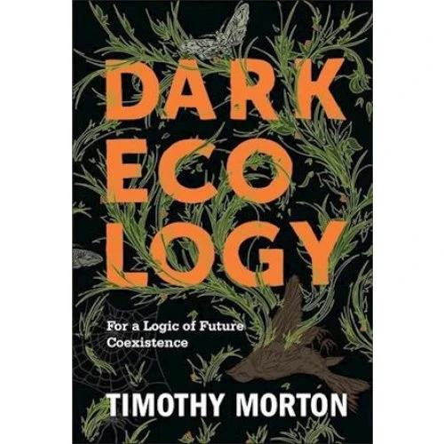 Timothy Morton - Dark Ecology (Bog)