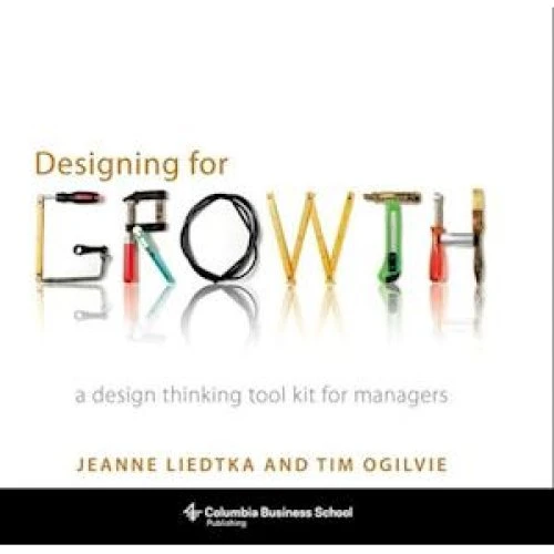 Designing for Growth - Jeanne Liedtka & Tim Ogilvie (Bog)