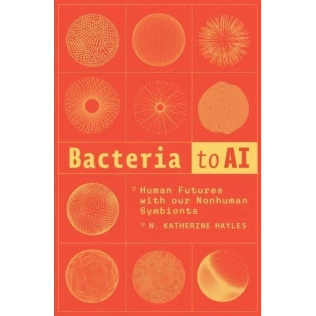N. Katherine Hayles: Bacteria to AI