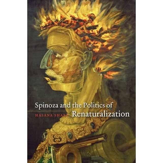 Spinoza and the Politics of Renaturalization af Hasana Sharp