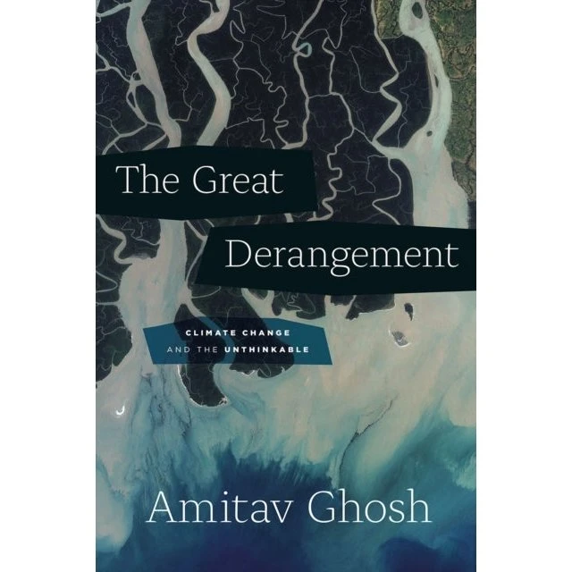 Amitav Ghosh: The Great Derangement
