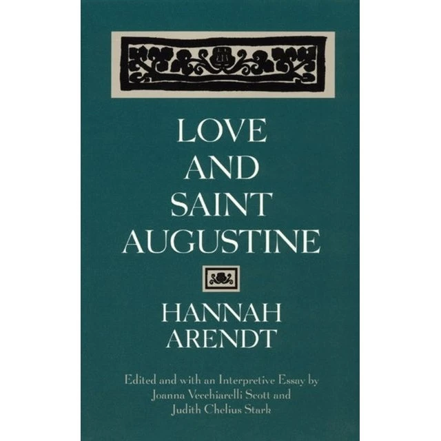 Love and Saint Augustine - Hannah Arendt