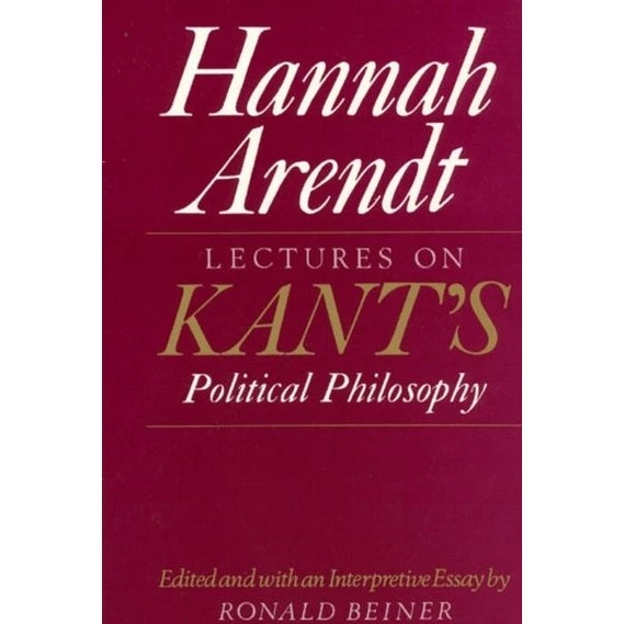 Hannah Arendt: Lectures on Kant's Political Philosophy