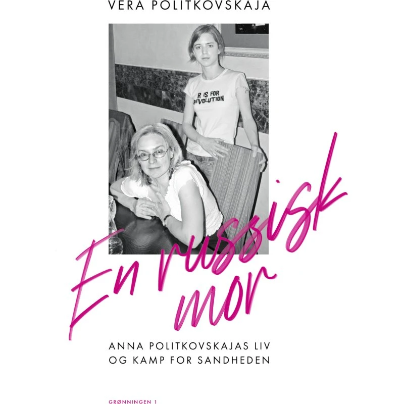 En russisk mor — Anna Politkovskaja: Biografi & Erindring