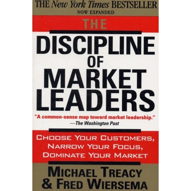 The Discipline of Market Leaders - Fred Wiersema & Michael Treacy