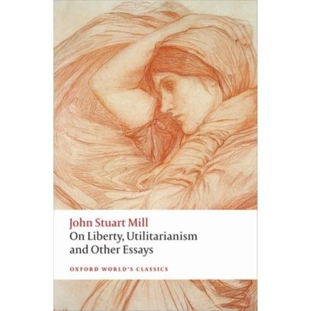 John Stuart Mill: On Liberty, Utilitarianism and Other Essays