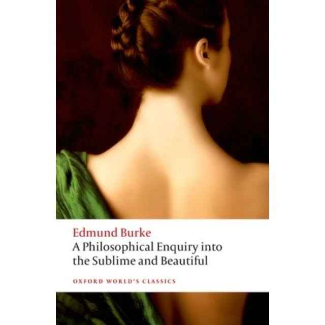Edmund Burke: A Philosophical Enquiry into the Sublime and Beautiful