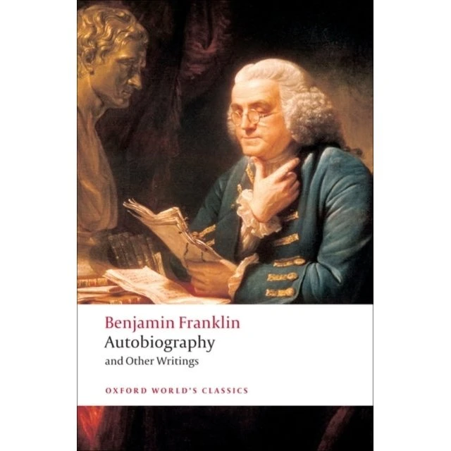 Benjamin Franklin: Autobiography and Other Writings