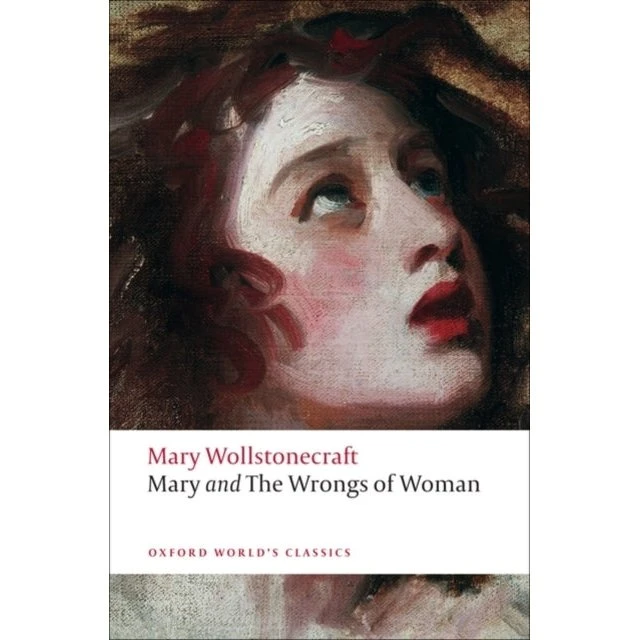 Mary and the Wrongs of Woman - Mary Wollstonecraft