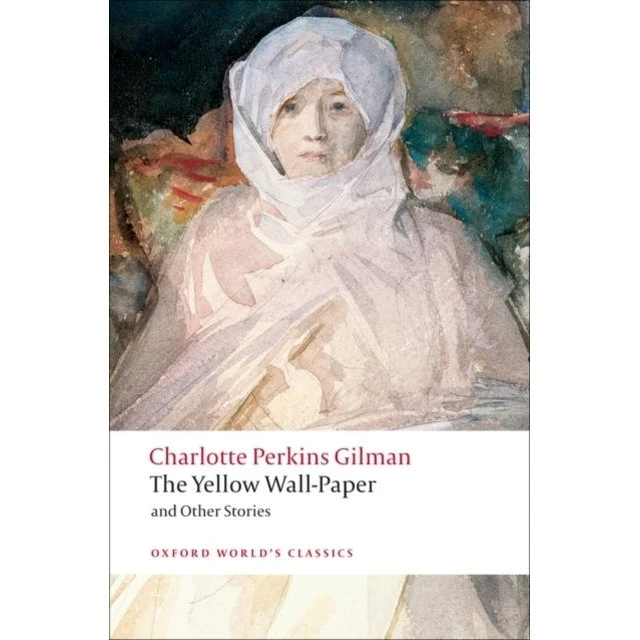 Charlotte Perkins Gilman: The Yellow Wall-paper and Other Stories