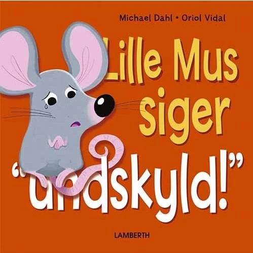 Lille Mus siger undskyld! – Børnebog (hardcover)