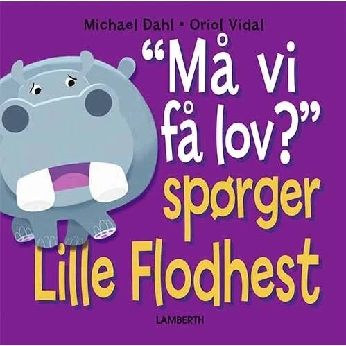 Må vi få lov? Spørger Lille Flodhest – Børnebog (Hardcover)