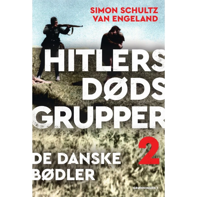 Hitlers dødsgrupper: De danske bødler