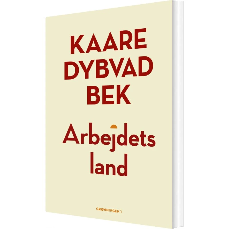 Arbejdets Land – Kaare Dybvad Bek