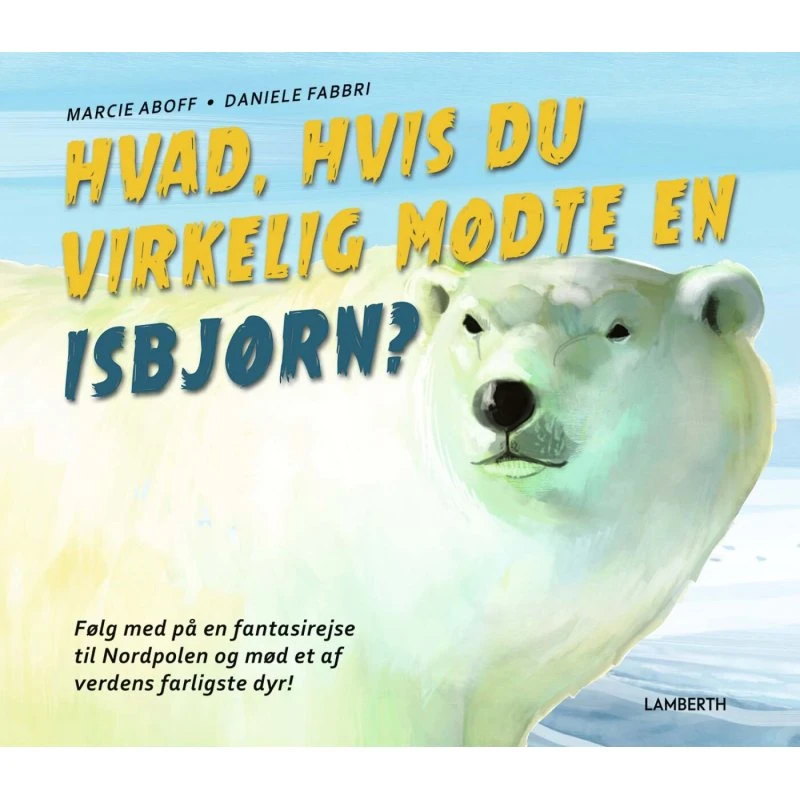 Hvad hvis du virkelig mødte en isbjørn? – Børnebog (Hardcover)