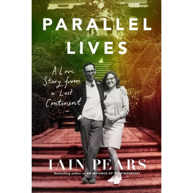 Iain Pears: Parallel Lives - A Love Story From A Lost Continent