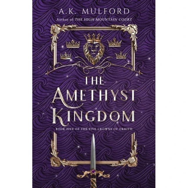 The Amethyst Kingdom - A. K. Mulford (Five Crowns of Okrith #5)