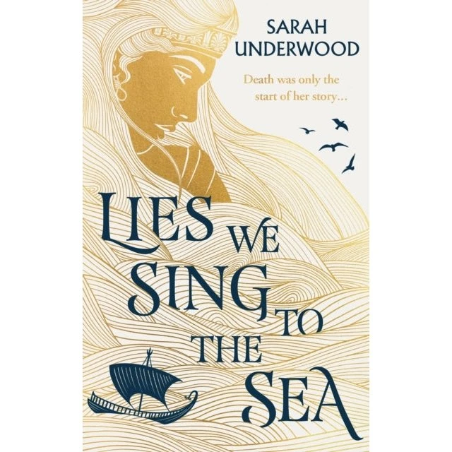 Sarah Underwood: Lies We Sing to the Sea