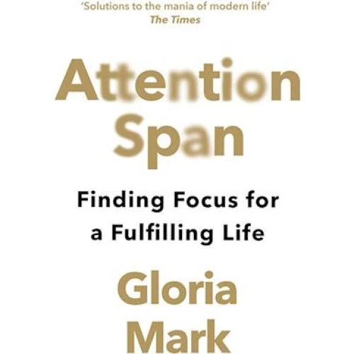 Gloria Mark: Attention Span - Bog