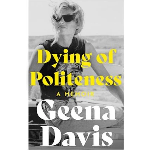 Geena Davis: Dying of Politeness - Bog