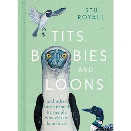 Stu Royall: Tits, Boobies and Loons - Bog