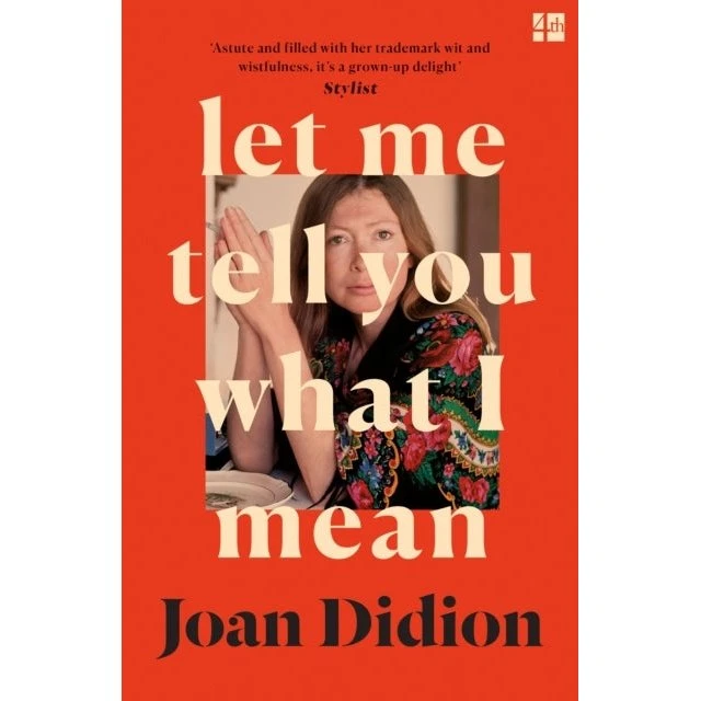 Joan Didion: Let Me Tell You What I Mean