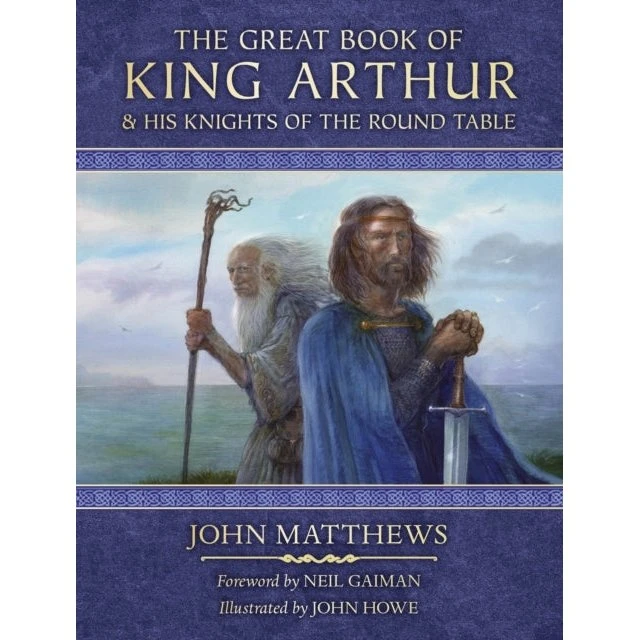 The Great Book of King Arthur - John Matthews & John Howe