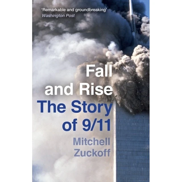 Fall and Rise: The Story of 9/11 - Mitchell Zuckoff