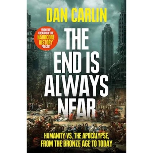 Dan Carlin: The End Is Always Near - Bog