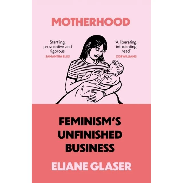 Motherhood - Eliane Glaser (Trykt bog)