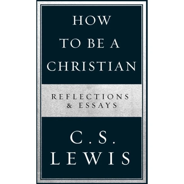 C.S. Lewis: How to Be a Christian