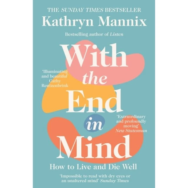 With the End in Mind - Kathryn Mannix