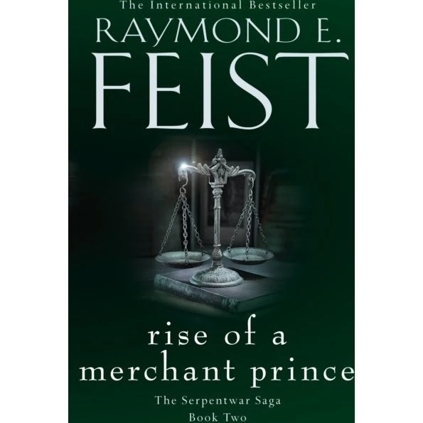 Raymond E. Feist: Rise of a Merchant Prince (Serpentwar Saga #2)