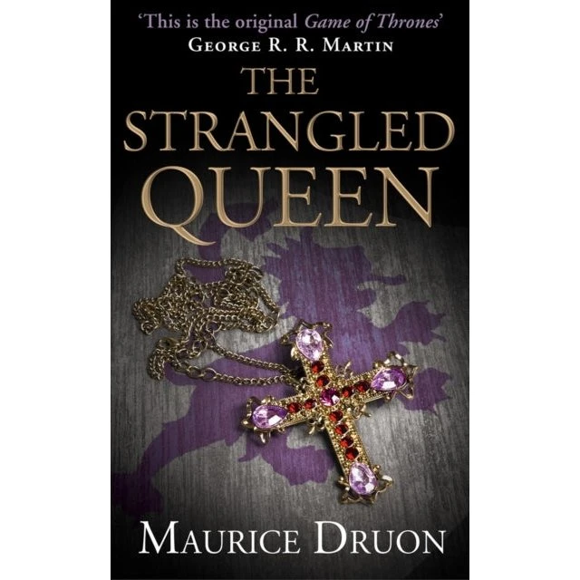 Maurice Druon: The Strangled Queen