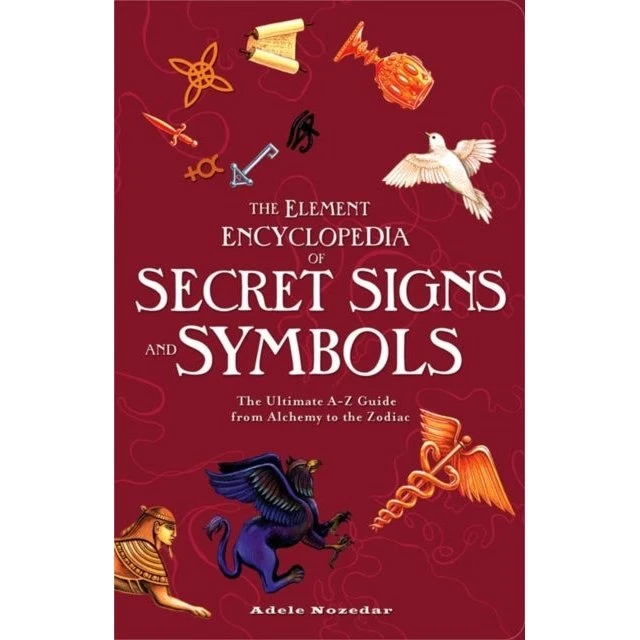 The Element Encyclopedia of Secret Signs and Symbols - Adele Nozedar