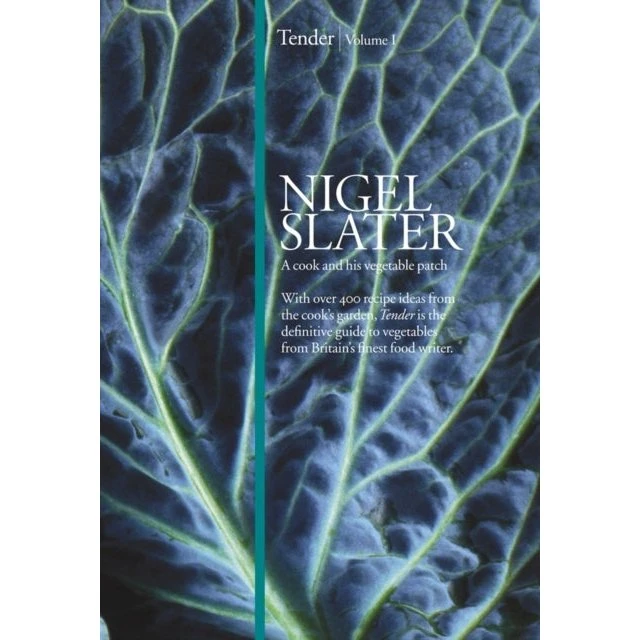 Nigel Slater: Tender - A Cook and His Vegetable Patch