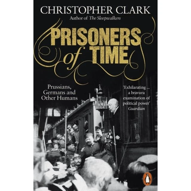 Christopher Clark: Prisoners of Time