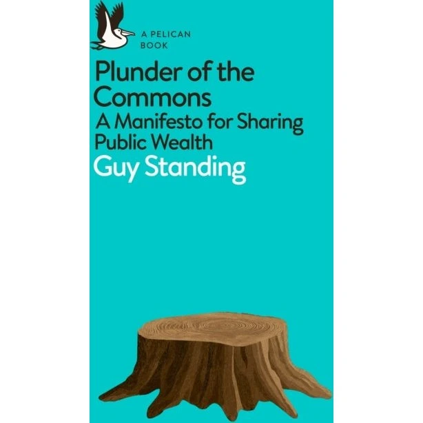 Guy Standing: Plunder of the Commons (Bog)