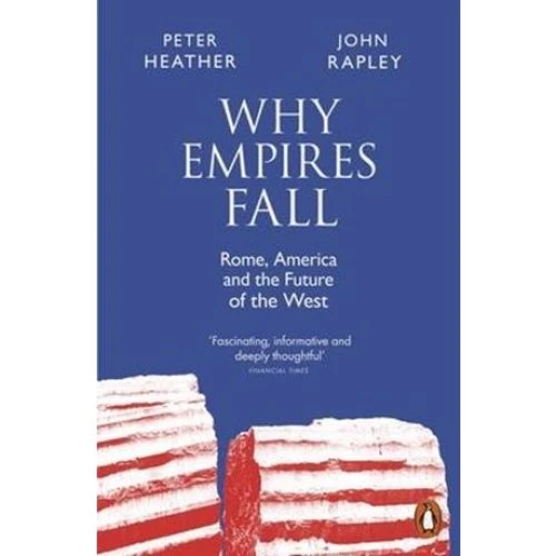 Why Empires Fall af John Rapley & Peter Heather (Bog)