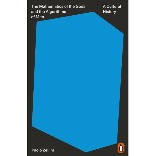 The Mathematics of the Gods and the Algorithms of Men - Paolo Zellini