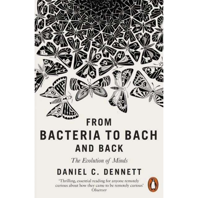 Daniel C. Dennett: From Bacteria to Bach and Back