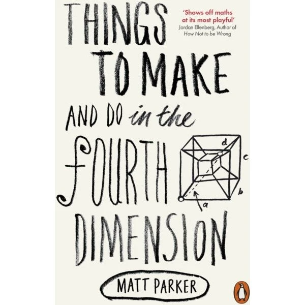 Matt Parker: Things to Make and Do in the Fourth Dimension